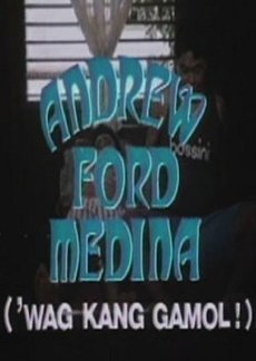 Andrew Ford Medina: Wag Kang Gamol! 1991