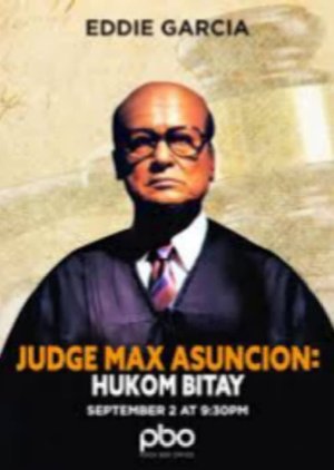 Judge Max Asuncion: Hukom Bitay