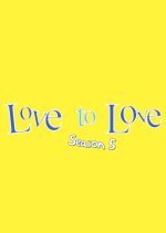 Love to Love Season 5