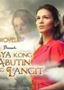 Sine Novela presents Kaya Kong Abutin ang Langit