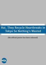 Hai, They Recycle Heartbreaks in Tokyo So Nothing's Wasted (2009) photo