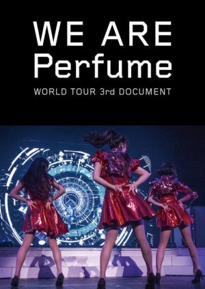 WE ARE Perfume –WOLD TOUR 3rd DOCUMENT