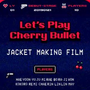 Cherry Bullet Making (2019)