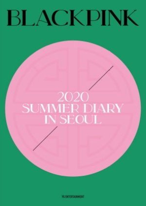 BLΛƆKPIИK: Summer Diary in Seoul 2020