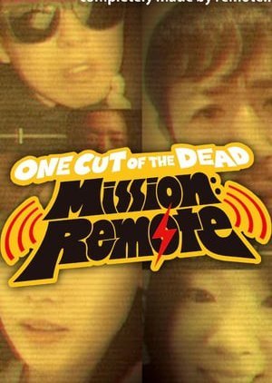 One Cut of the Dead Mission: Remote 2020