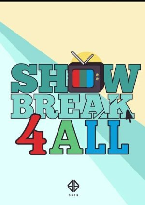 Show Break 4 All