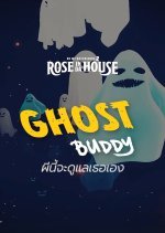 Rose In Da House: Ghost Buddy