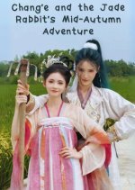 Chang'e and the Jade Rabbit's Mid-Autumn Adventure