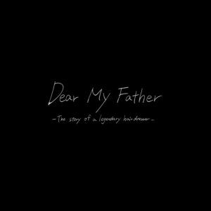 Dear My Father: The Story of a Legendary Hair Dresser (2023)