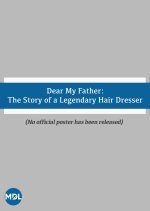 Dear My Father: The Story of a Legendary Hair Dresser (2023) photo